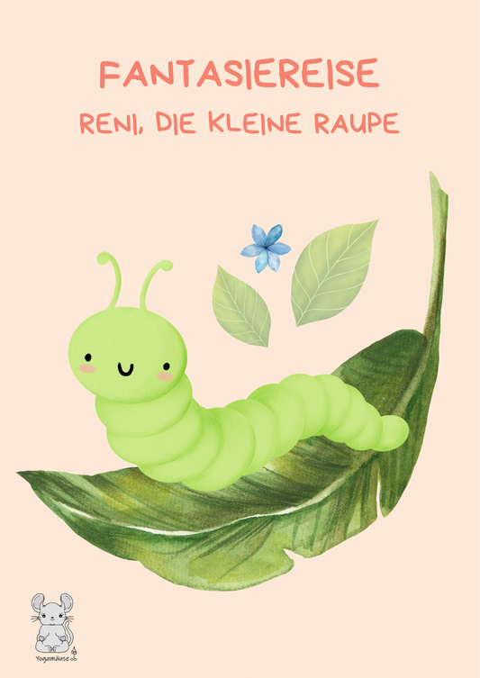 Fantasiereise  „Reni, die kleine Raupe“ - digital ♥